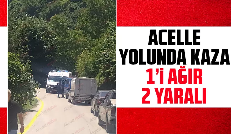 Acelle yayla şenlikleri'ne giden yolda kaza: 1'i ağır 2 yaralı