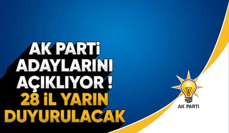 AK Parti aralarında İstanbul'un da olduğu 12'si büyükşehir olmak üzere 28 belediye başkan adayını açıklayacak.