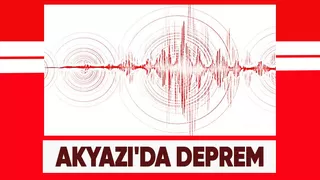 Akyazı'da korkutan deprem