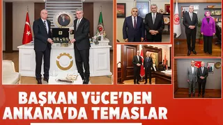 Başkan Yüce Ankara'da ziyaretlerde bulundu
