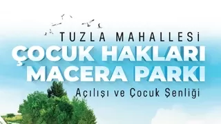 Çocuk Hakları Macera Parkı o tarihte açılıyor