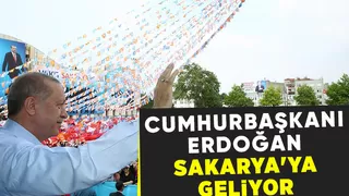 Cumhurbaşkanı Erdoğan miting için Sakarya'ya geliyor