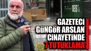 Gazeteci Günör Arslan cinayetinde 7 tutuklama