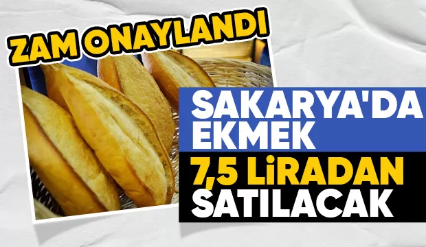 Sakarya'da ekmek 7,5 liradan satılacak