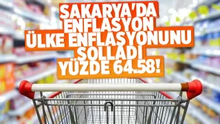 Sakarya'da enflasyon Türkiye ortalamasını solladı