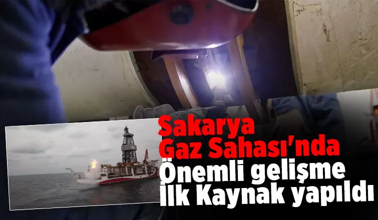 Sakarya Gaz Sahası'nda ilk kaynak yapıldı