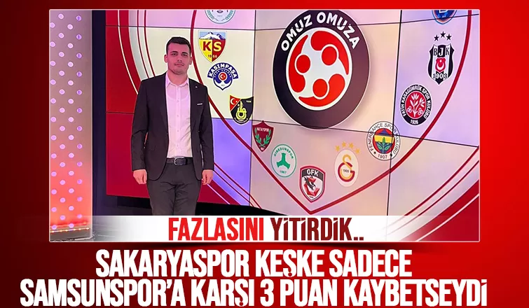 Sakaryaspor keşke sadece Samsunspor'a karşı 3 puan kaybetseydi! Fazlasını yitirdik...